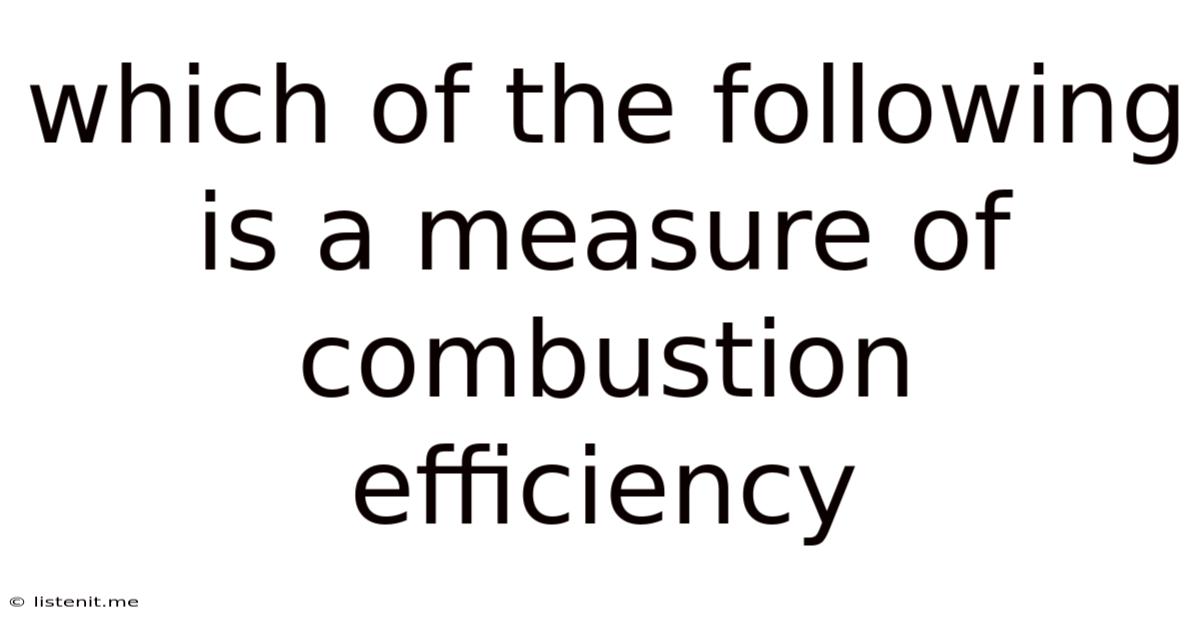 Which Of The Following Is A Measure Of Combustion Efficiency