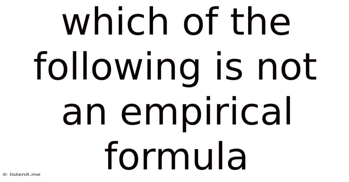 Which Of The Following Is Not An Empirical Formula