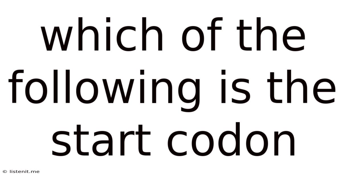 Which Of The Following Is The Start Codon