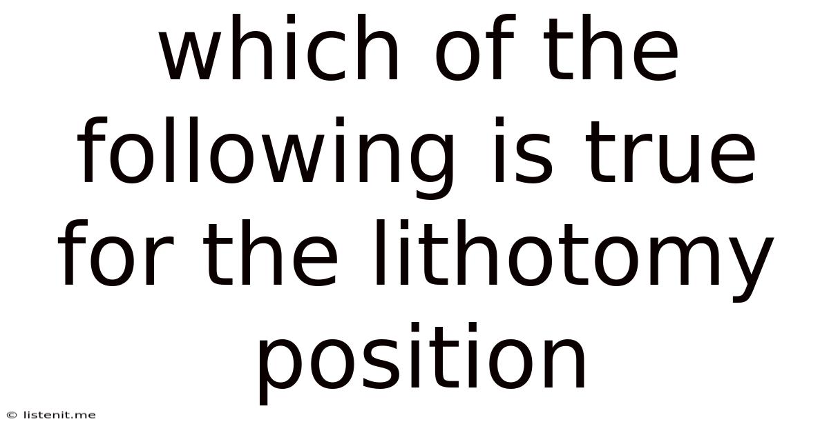 Which Of The Following Is True For The Lithotomy Position