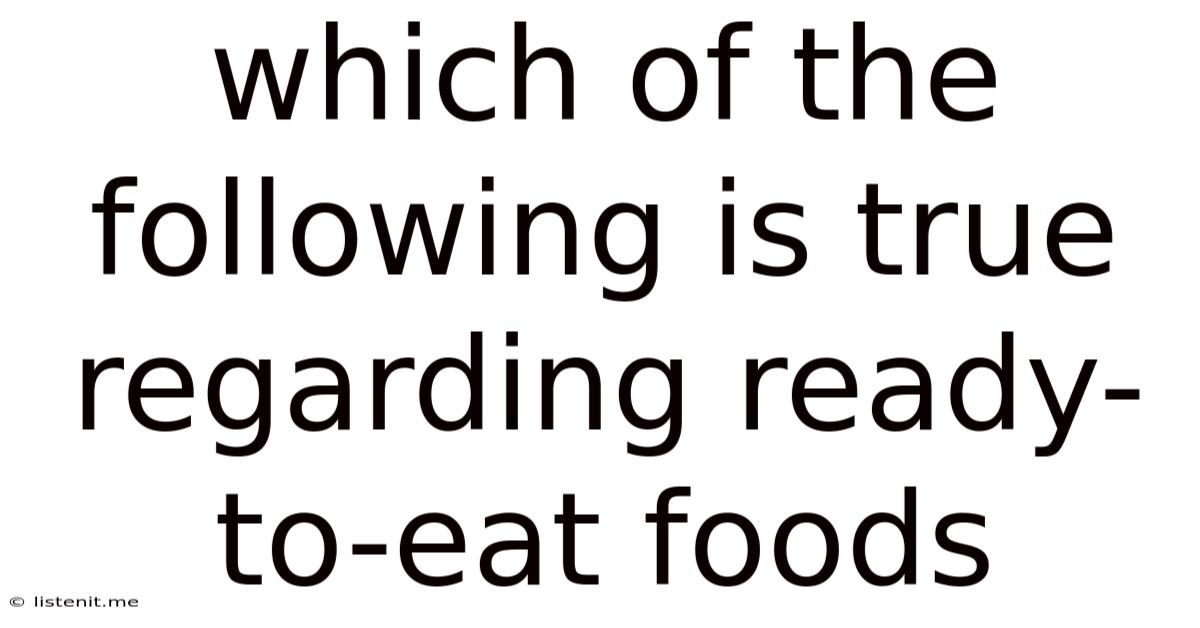 Which Of The Following Is True Regarding Ready-to-eat Foods