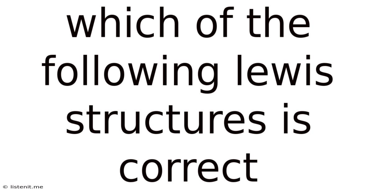 Which Of The Following Lewis Structures Is Correct