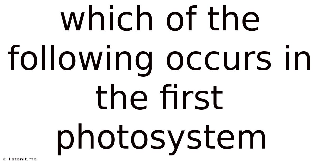 Which Of The Following Occurs In The First Photosystem