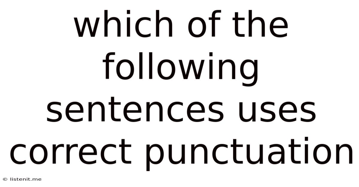 Which Of The Following Sentences Uses Correct Punctuation