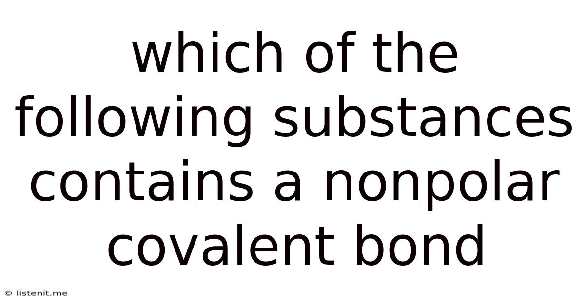 Which Of The Following Substances Contains A Nonpolar Covalent Bond