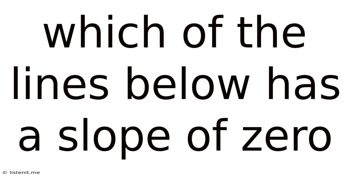 Which Of The Lines Below Has A Slope Of Zero