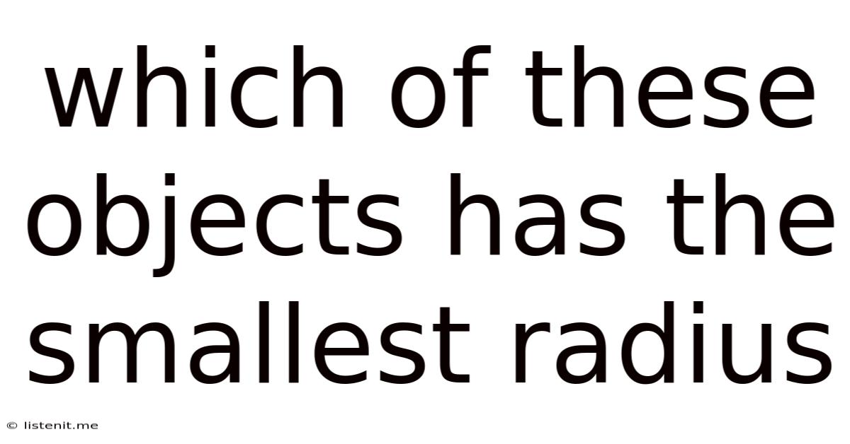 Which Of These Objects Has The Smallest Radius