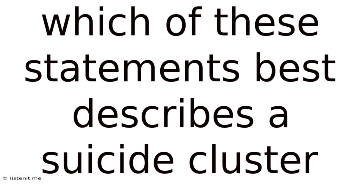 Which Of These Statements Best Describes A Suicide Cluster