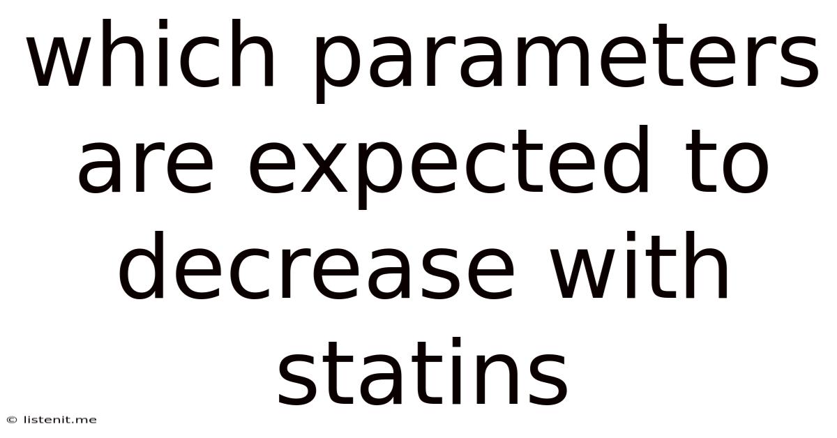 Which Parameters Are Expected To Decrease With Statins