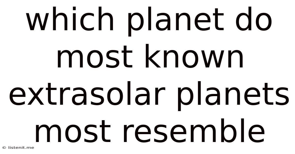 Which Planet Do Most Known Extrasolar Planets Most Resemble