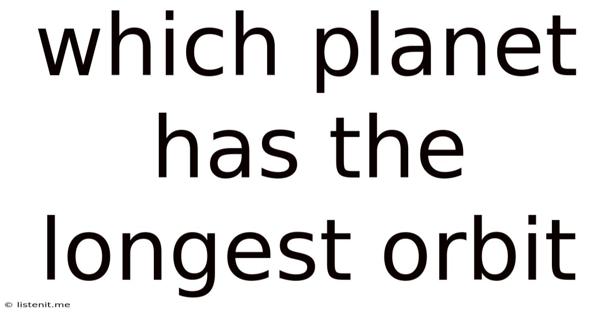Which Planet Has The Longest Orbit