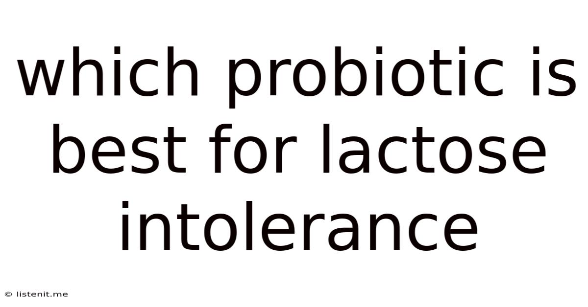 Which Probiotic Is Best For Lactose Intolerance