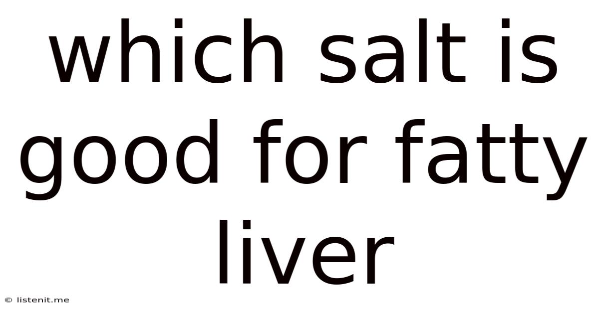 Which Salt Is Good For Fatty Liver