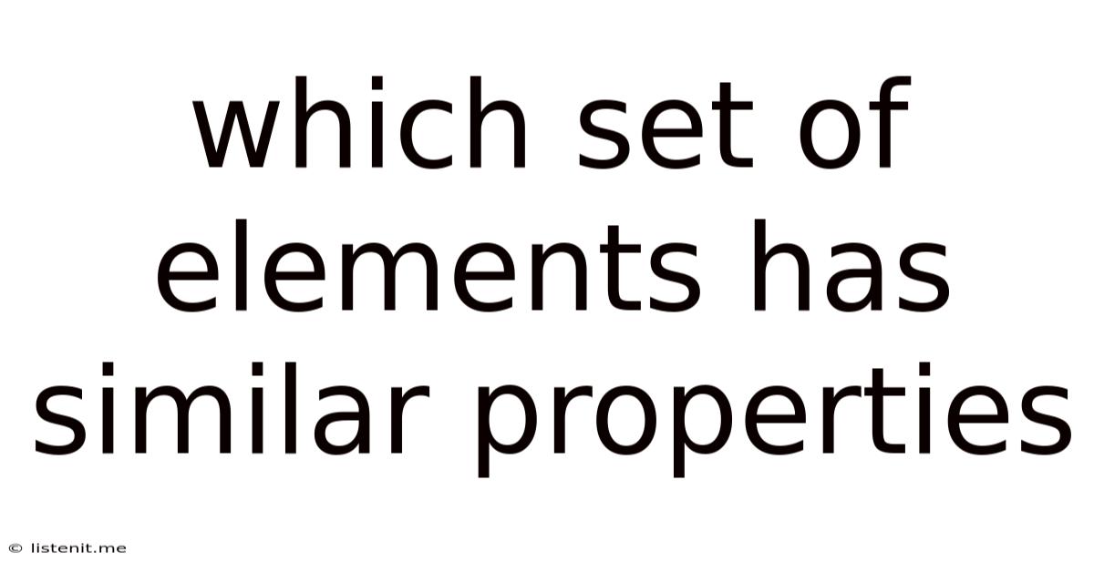 Which Set Of Elements Has Similar Properties