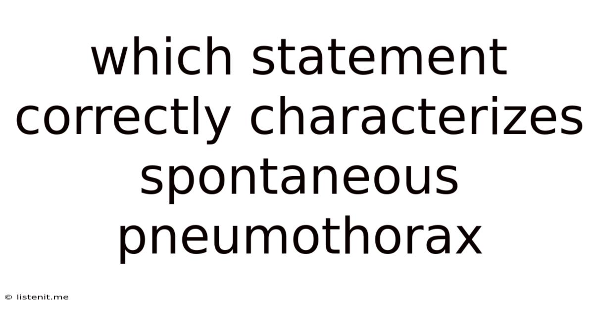 Which Statement Correctly Characterizes Spontaneous Pneumothorax