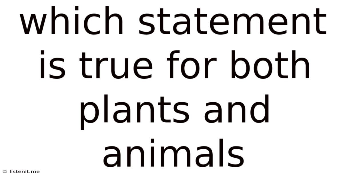 Which Statement Is True For Both Plants And Animals