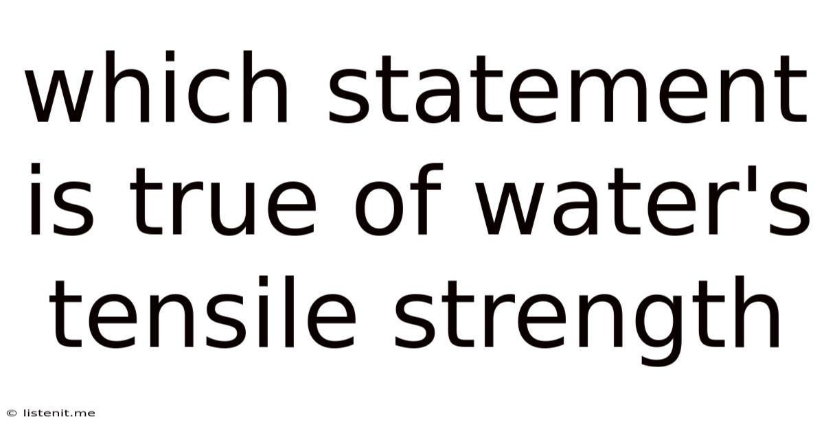 Which Statement Is True Of Water's Tensile Strength