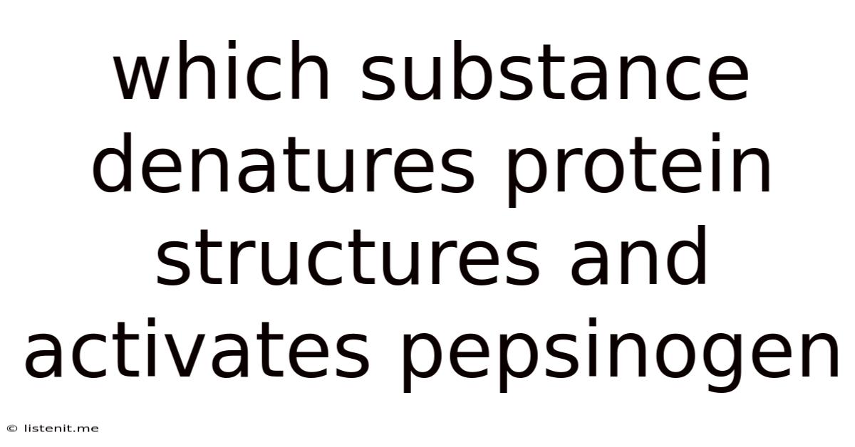 Which Substance Denatures Protein Structures And Activates Pepsinogen