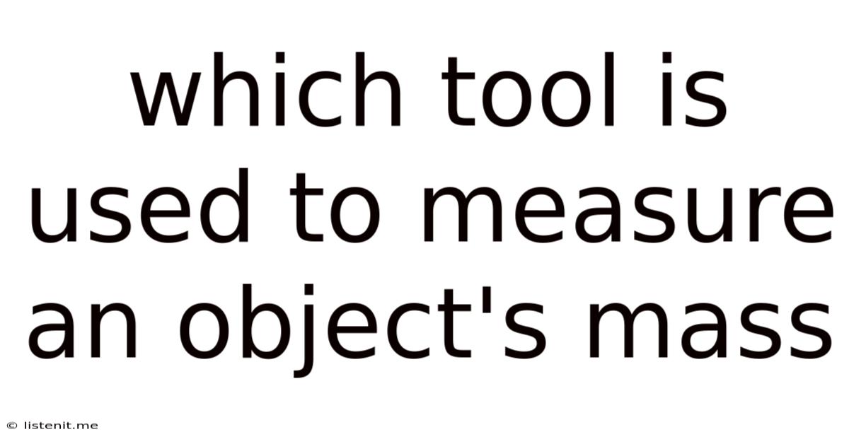 Which Tool Is Used To Measure An Object's Mass