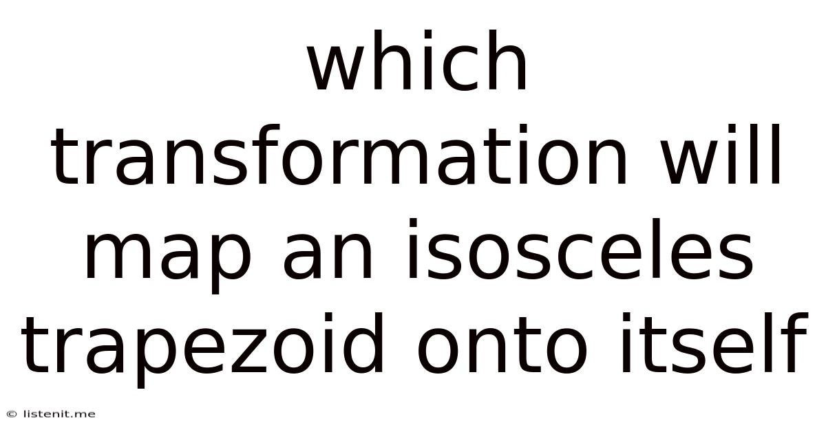 Which Transformation Will Map An Isosceles Trapezoid Onto Itself