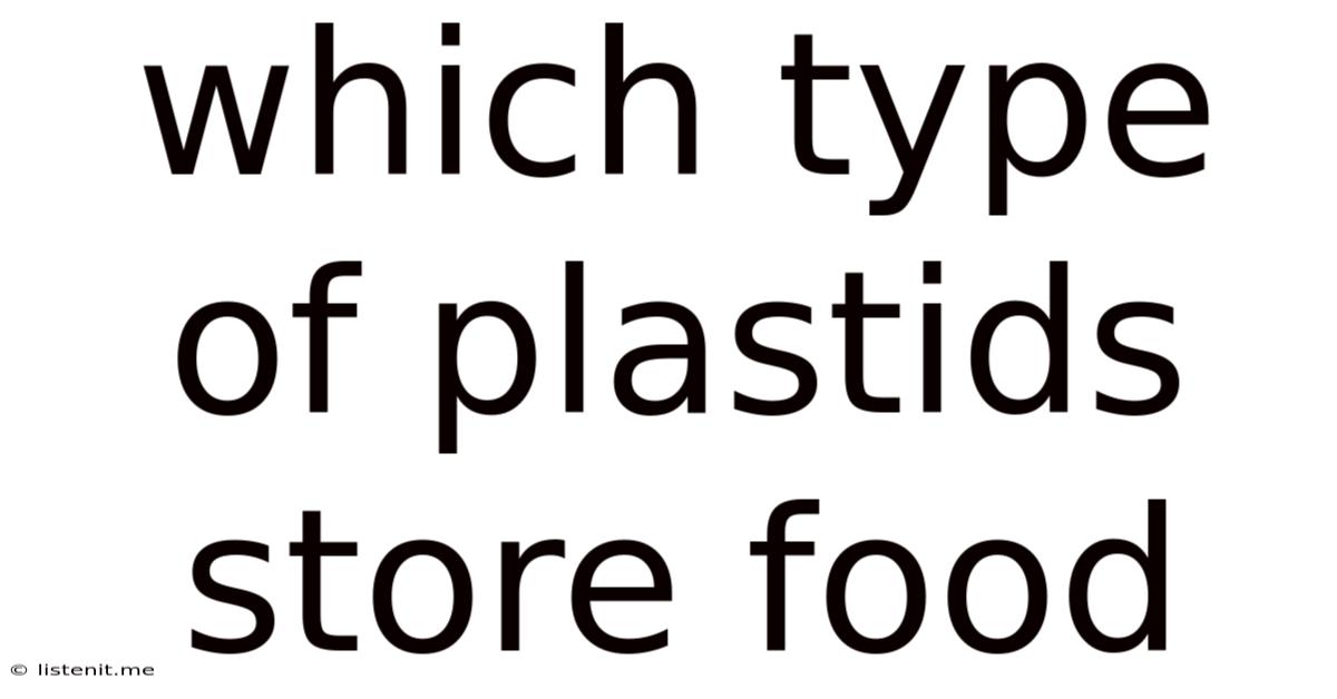 Which Type Of Plastids Store Food