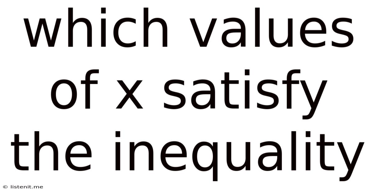 Which Values Of X Satisfy The Inequality