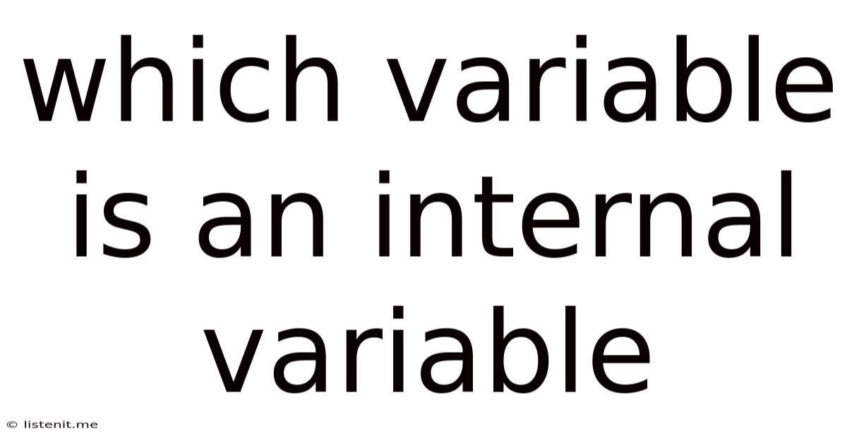 Which Variable Is An Internal Variable
