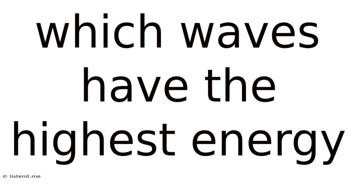 Which Waves Have The Highest Energy