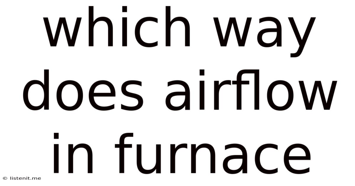 Which Way Does Airflow In Furnace