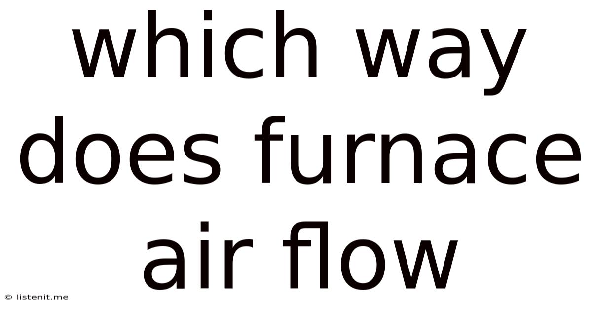 Which Way Does Furnace Air Flow