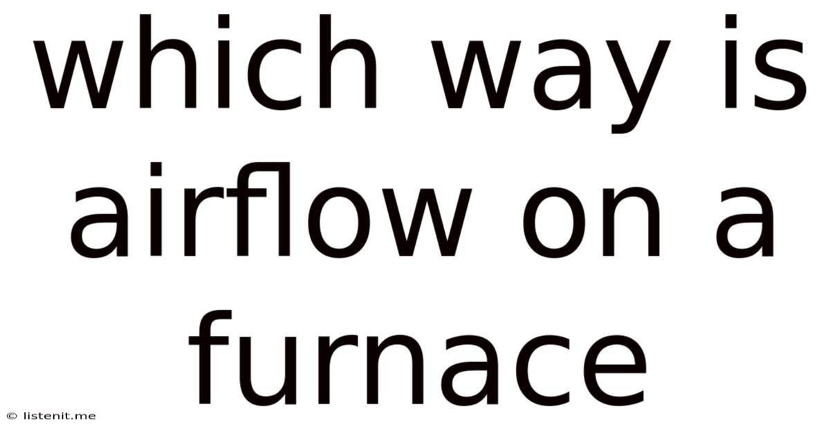 Which Way Is Airflow On A Furnace