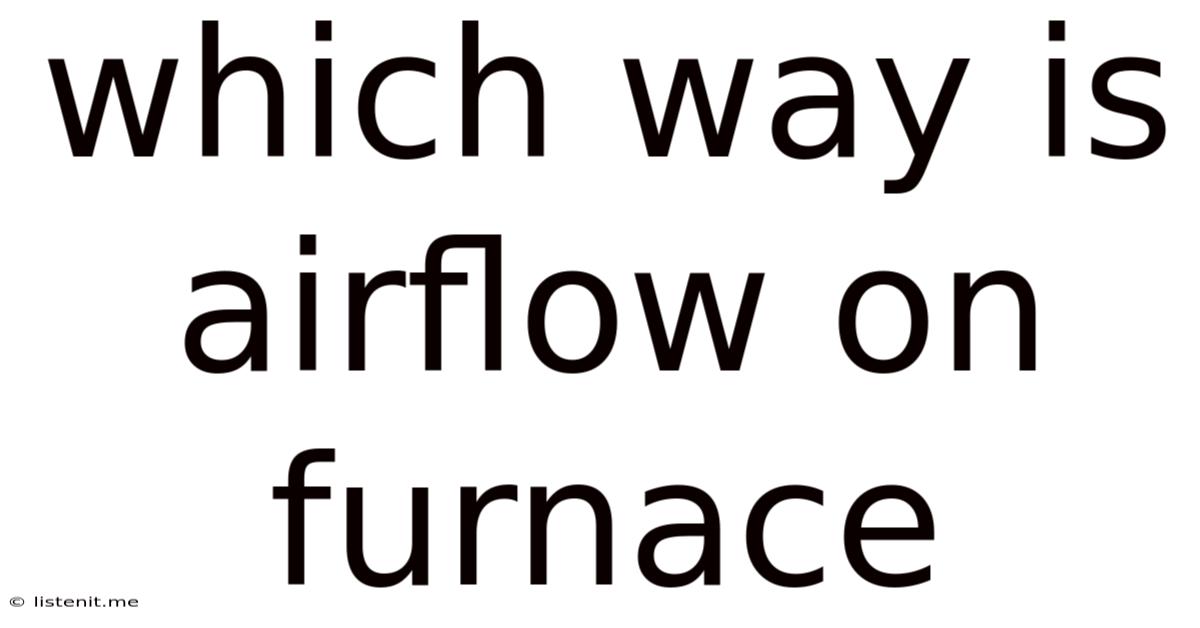Which Way Is Airflow On Furnace
