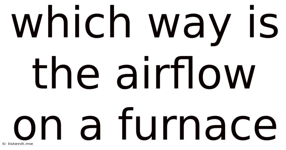Which Way Is The Airflow On A Furnace