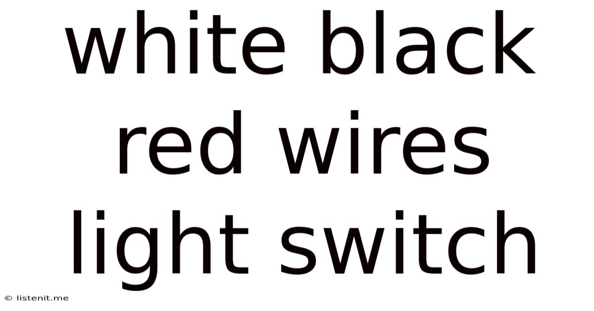 White Black Red Wires Light Switch