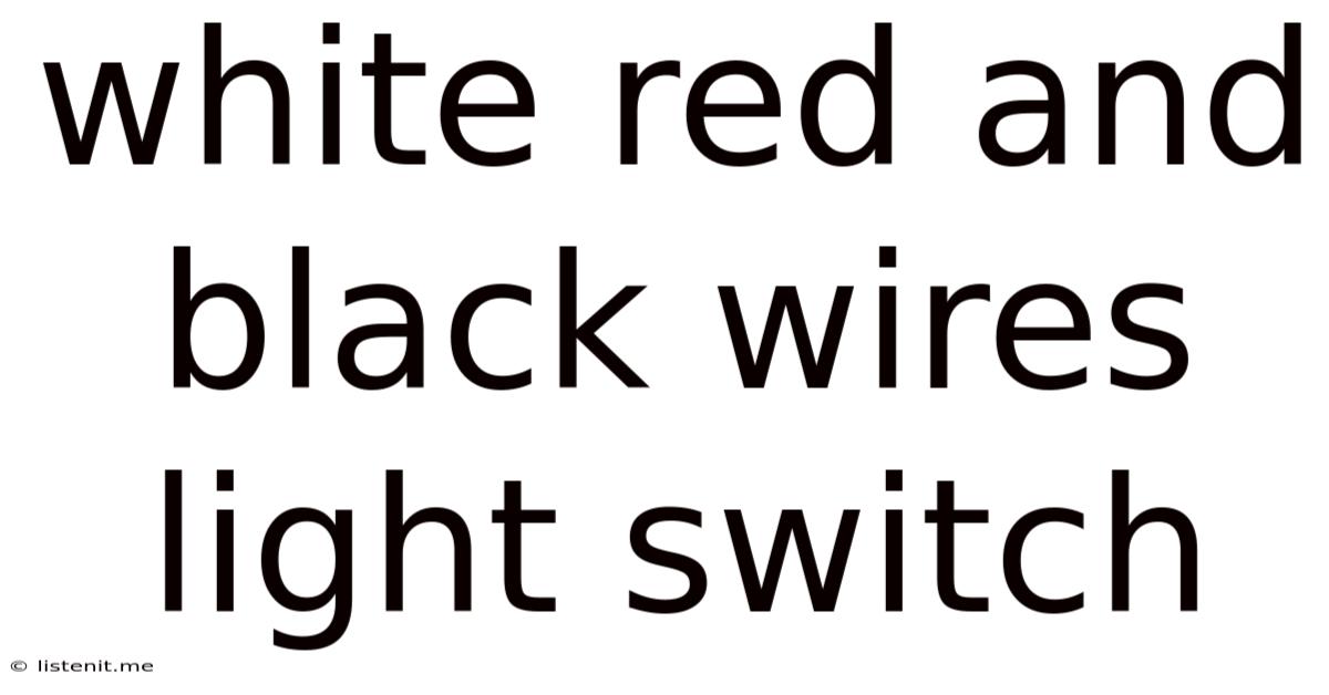 White Red And Black Wires Light Switch