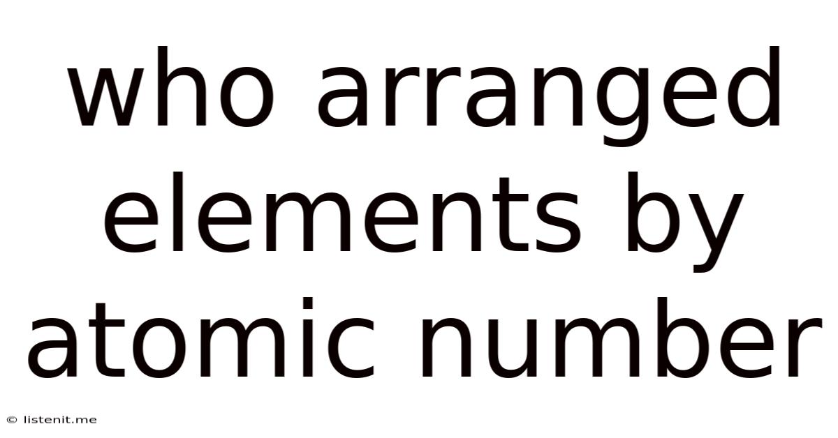 Who Arranged Elements By Atomic Number