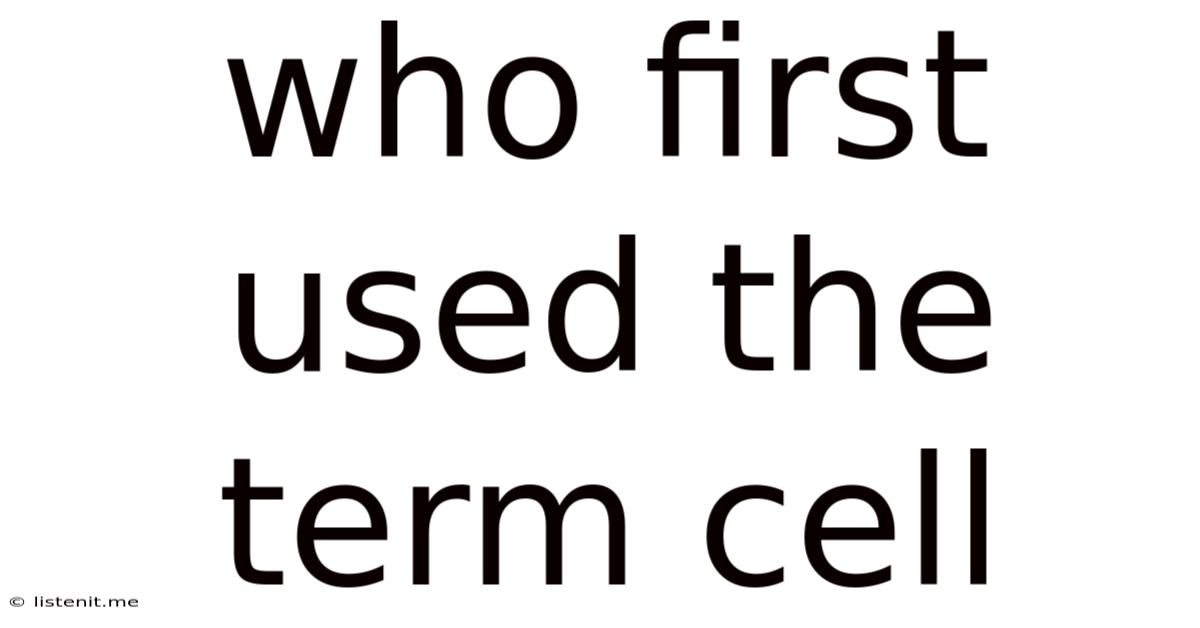 Who First Used The Term Cell