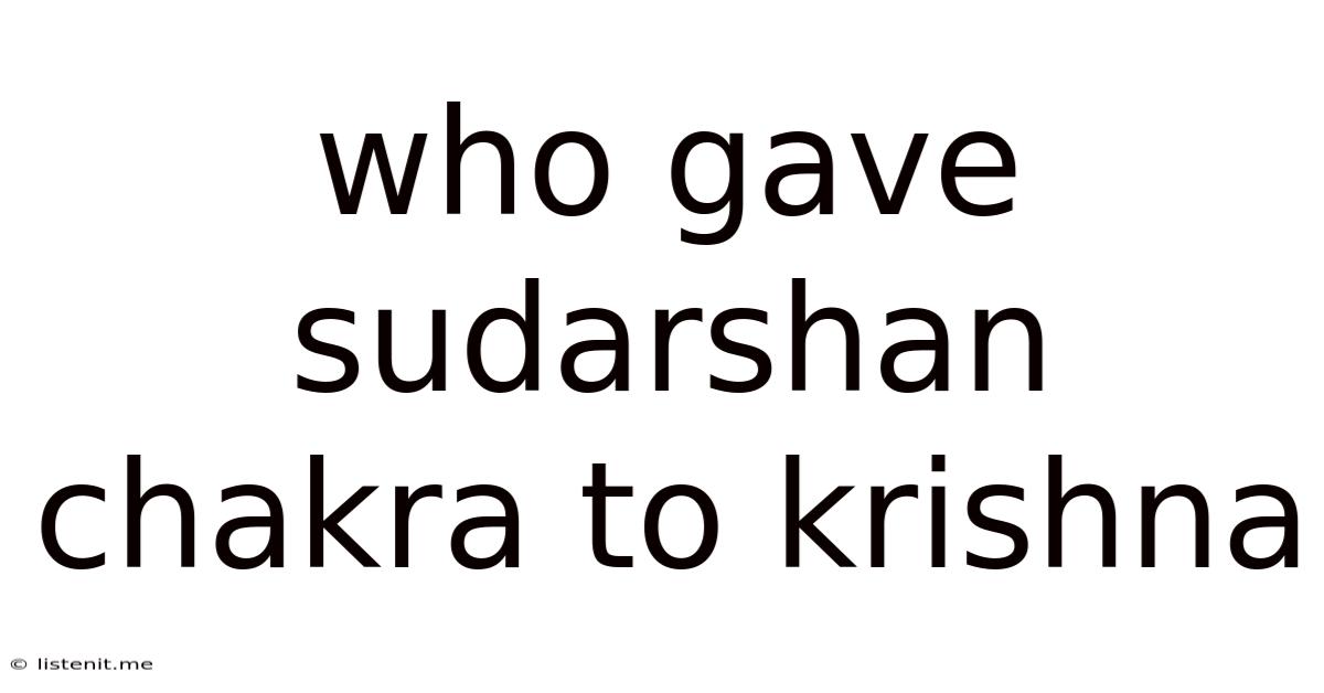 Who Gave Sudarshan Chakra To Krishna
