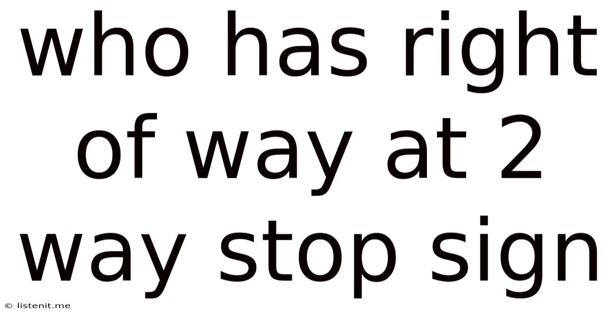 Who Has Right Of Way At 2 Way Stop Sign