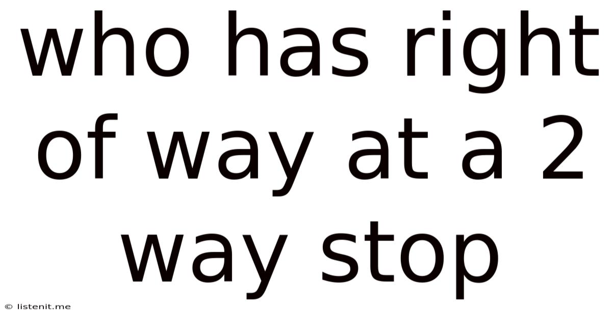 Who Has Right Of Way At A 2 Way Stop
