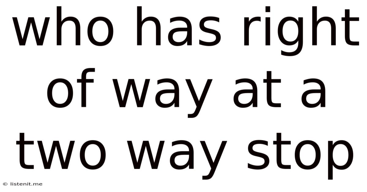 Who Has Right Of Way At A Two Way Stop