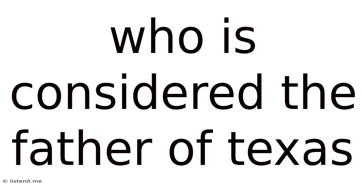 Who Is Considered The Father Of Texas