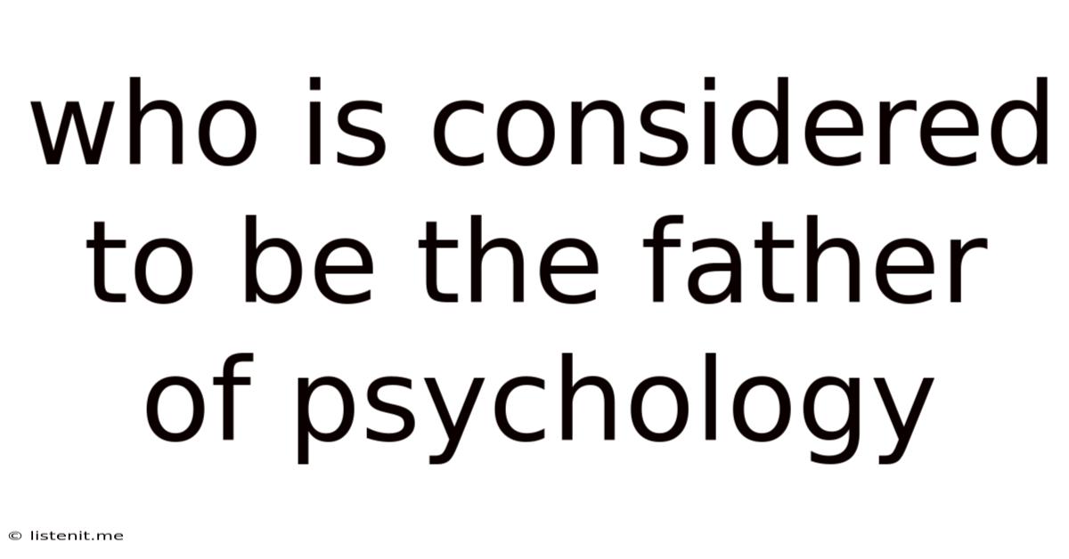 Who Is Considered To Be The Father Of Psychology