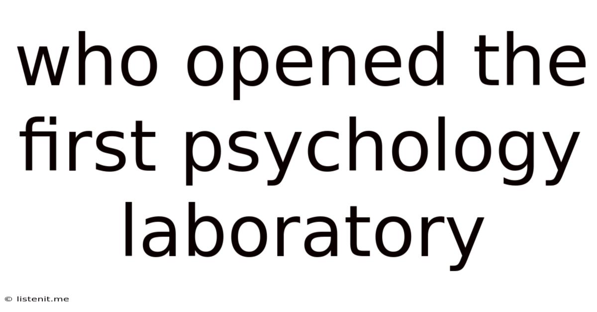 Who Opened The First Psychology Laboratory
