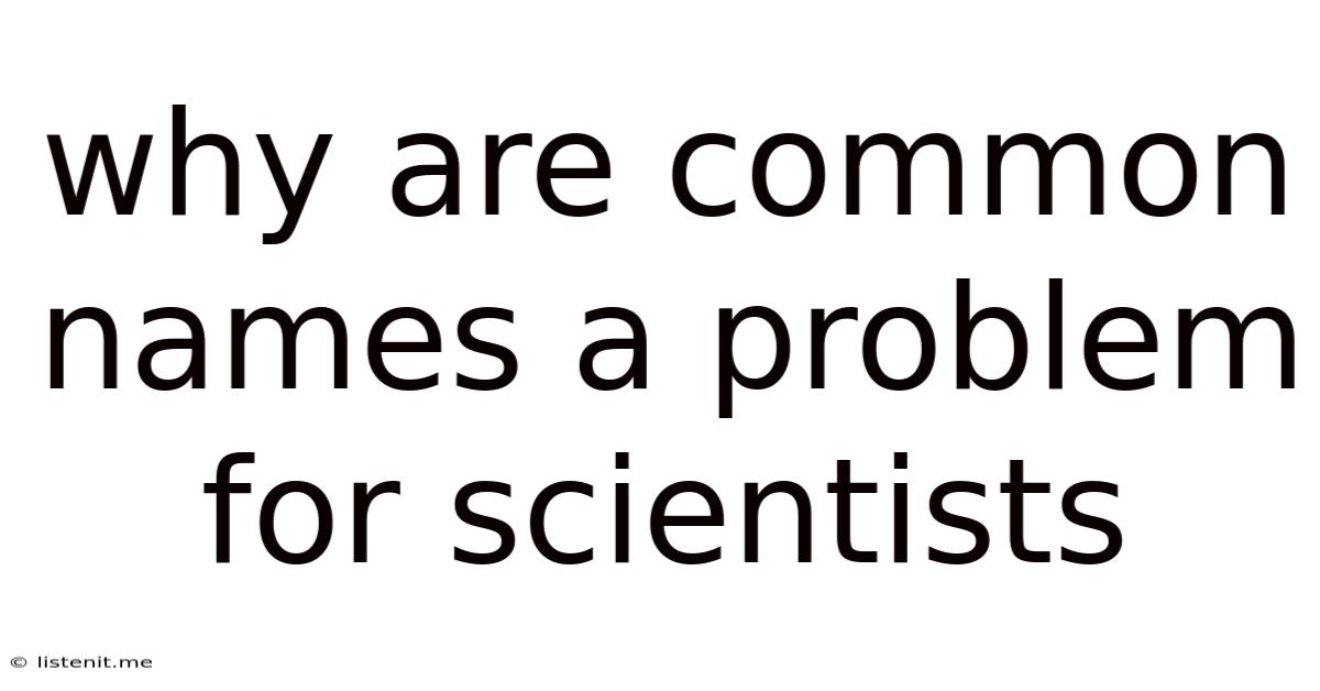 Why Are Common Names A Problem For Scientists