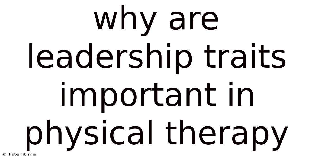 Why Are Leadership Traits Important In Physical Therapy