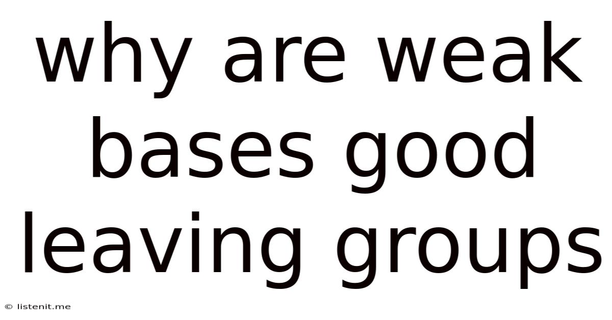 Why Are Weak Bases Good Leaving Groups