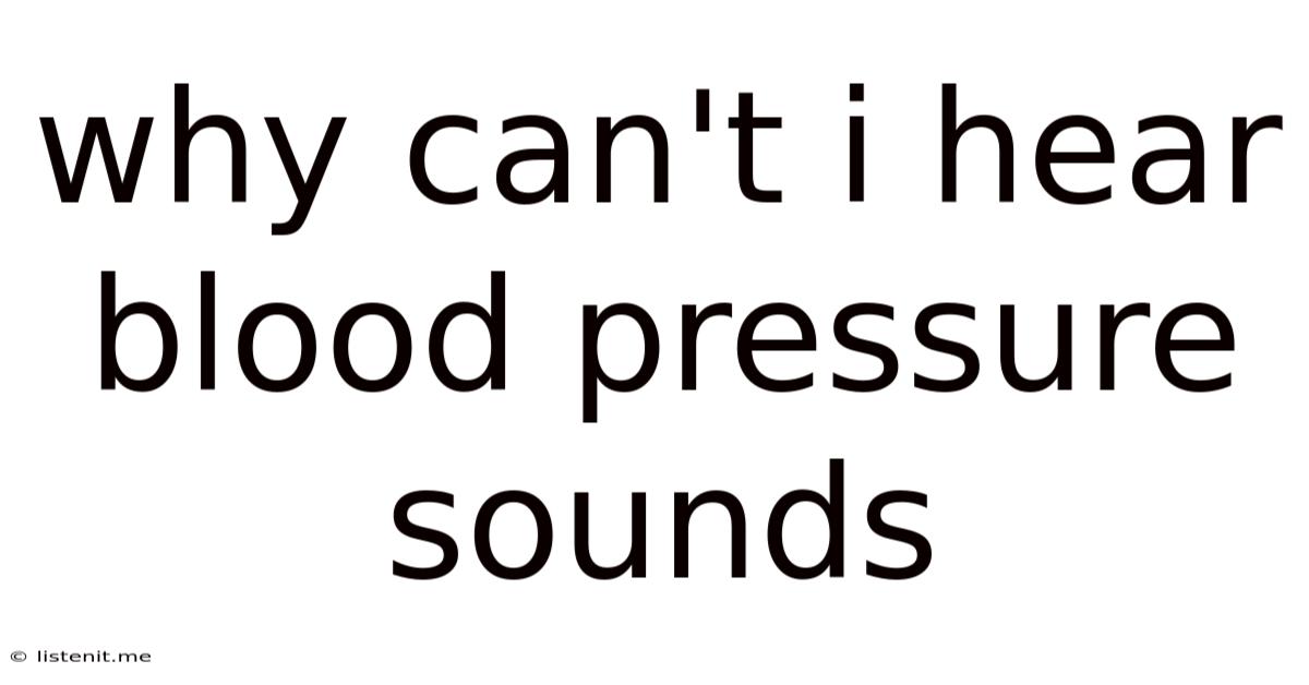 Why Can't I Hear Blood Pressure Sounds