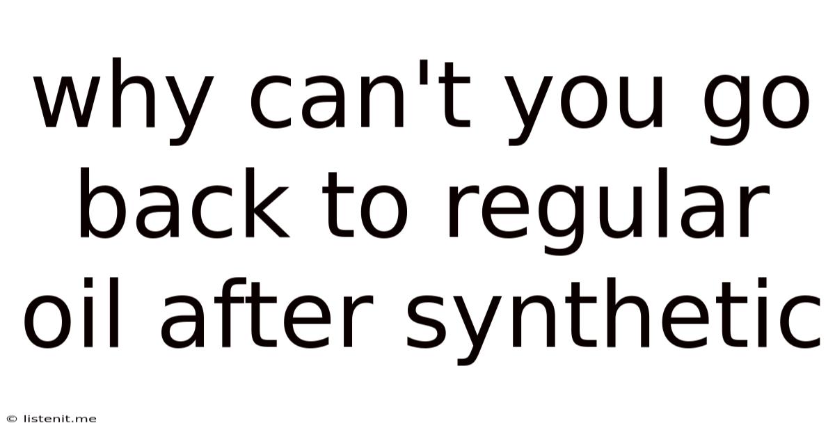Why Can't You Go Back To Regular Oil After Synthetic