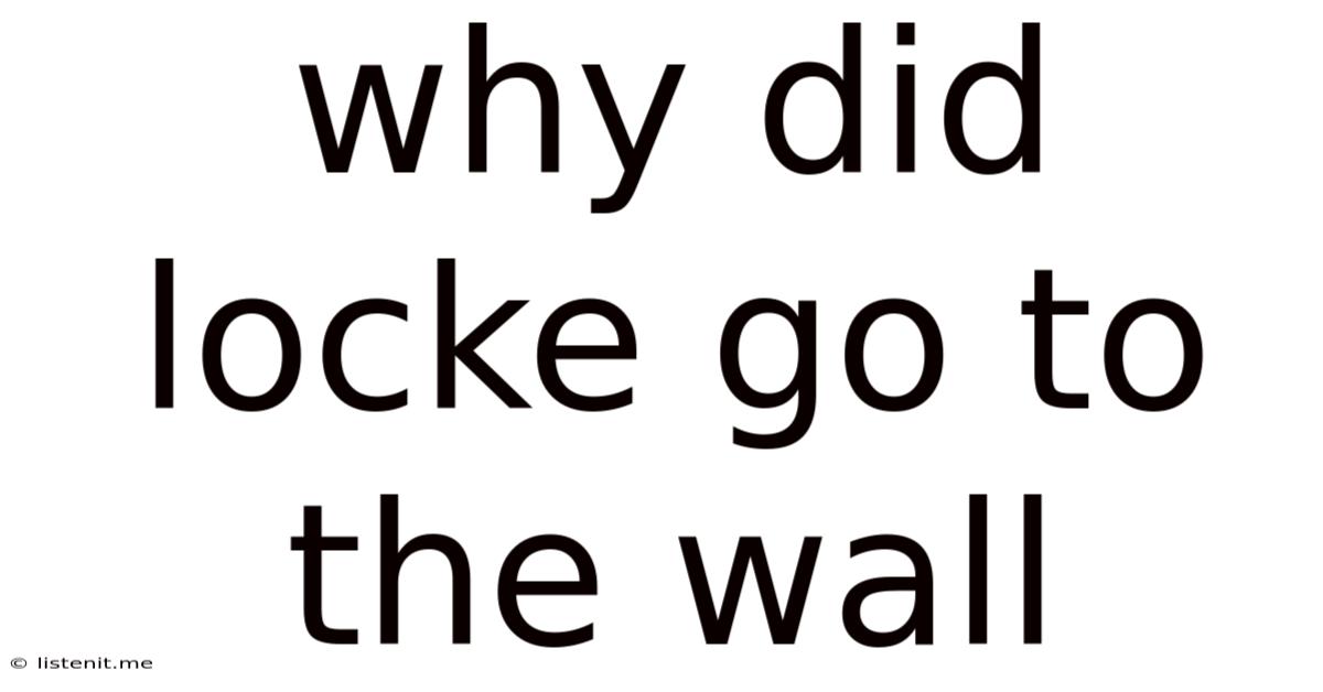 Why Did Locke Go To The Wall